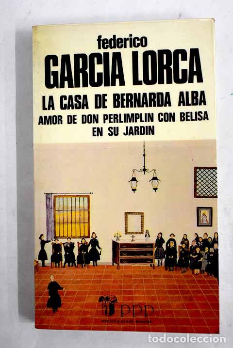 Libros: La casa de Bernarda Alba ; Amor de don Perlimpl&iacute;n con Belisa en su jard&iacute;n.- Garc&iacute;a Lorca, Federico