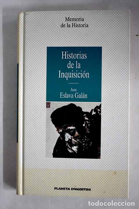 Libros: Historias de la Inquisici&oacute;n.- Eslava Gal&aacute;n, Juan