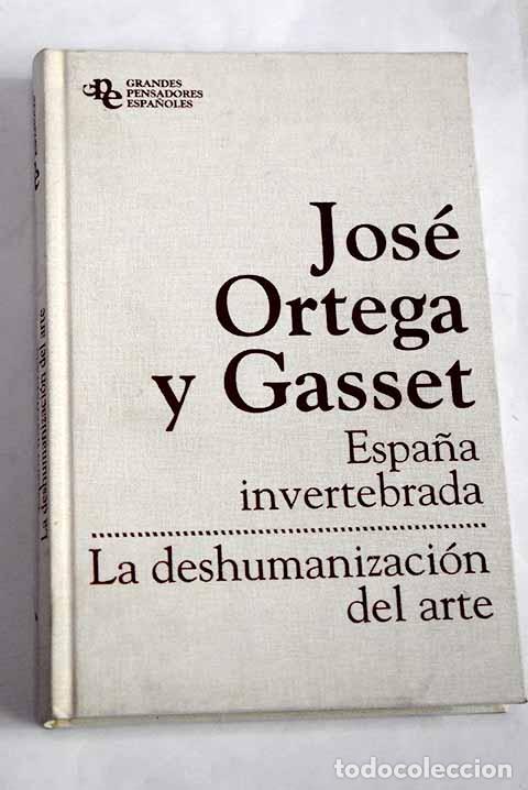 Libros: Espa&ntilde;a invertebrada: bosquejo de algunos pensamientos hist&oacute;ricos .- Ortega y Gasset, Jos&eacute;