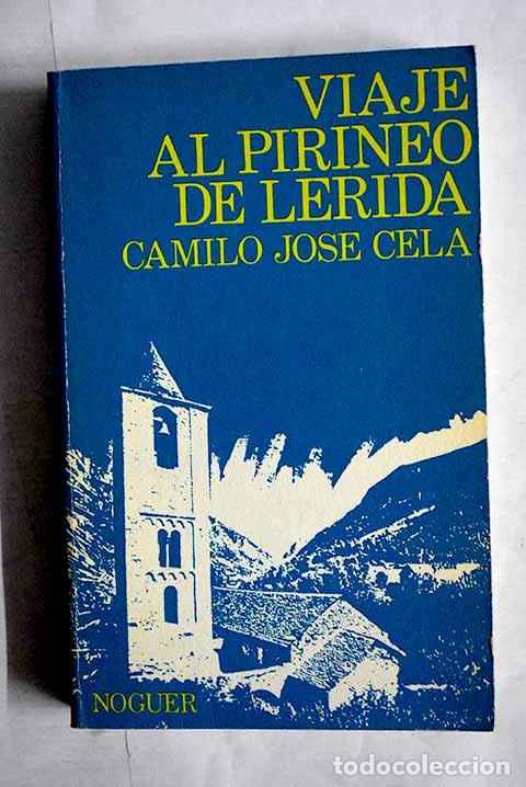 Libros: Viaje al Pirineo de L&eacute;rida.- Cela, Camilo Jos&eacute;