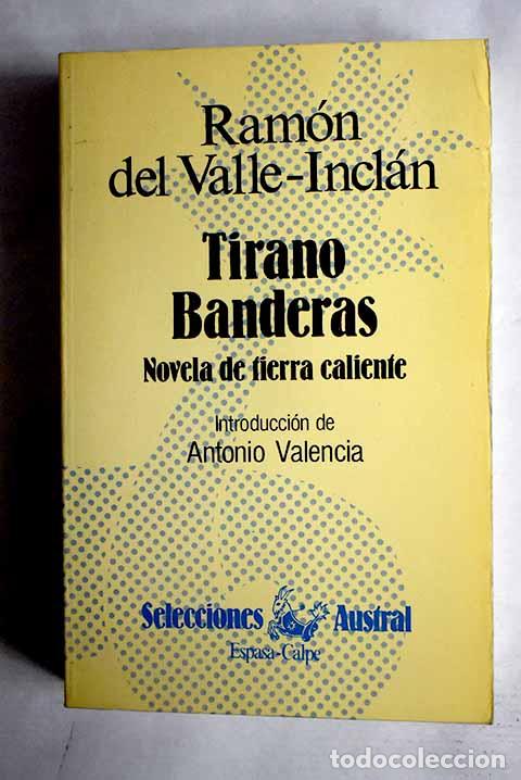 Libros: Tirano Banderas: novela de tierra caliente.- Valle-Incl&aacute;n, Ram&oacute;n del