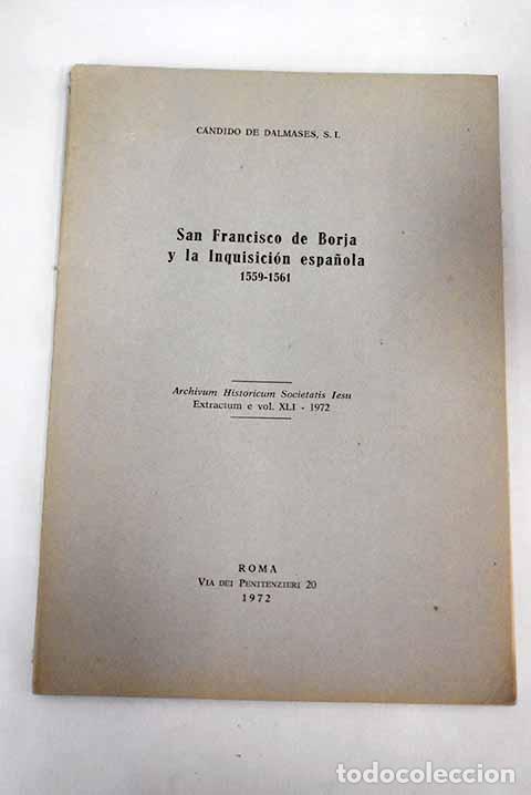 Libros: San Francisco de Borja y la Inquisici&oacute;n espa&ntilde;ola 1559-1561.- Dalmases, C&aacute;ndido de