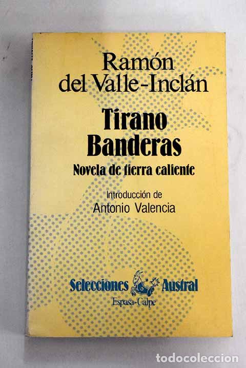 Libros: Tirano Banderas: novela de tierra caliente.- Valle-Incl&aacute;n, Ram&oacute;n del