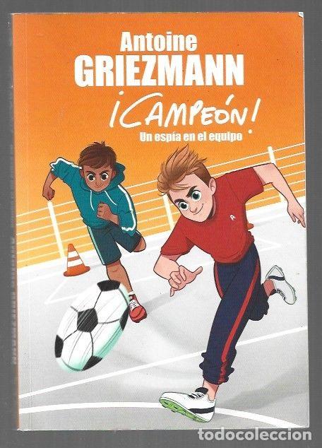 B&uuml;cher: ANTOINE GRIEZMANN &iexcl;CAMPEON! 2: UN ESPIA EN EL EQUIPO - DIEULEVEULT, OLIVIA DE Y FABRICE COLIN