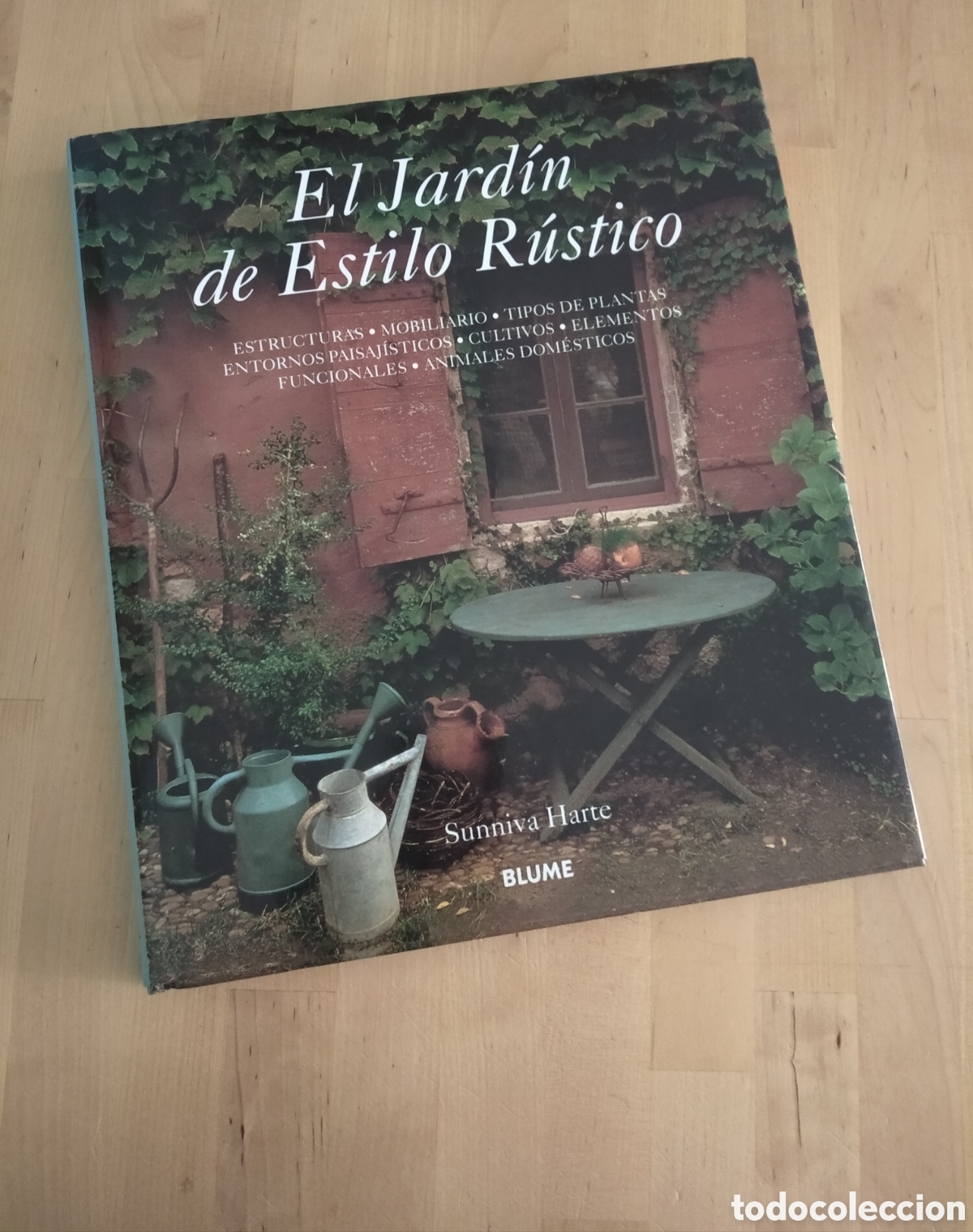 Libros: El jard&iacute;n de estilo r&uacute;stico. Sunniva Harte. 1999 Blume Ediciones # Decoraci&oacute;n Patios Jardiner&iacute;a