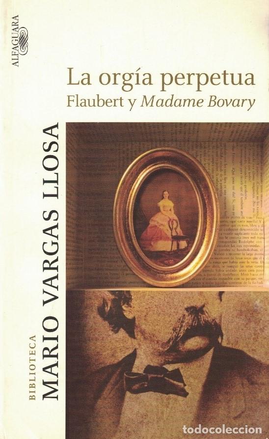 Libros: LA ORG&Iacute;A PERPETUA. FLAUBERT Y MADAME BOVARY. - Vargas Llosa. Mario,