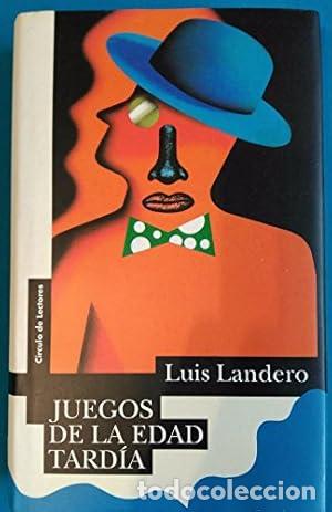 books: Juegos de la edad tard&iacute;a. - Luis Landero. TDK986
