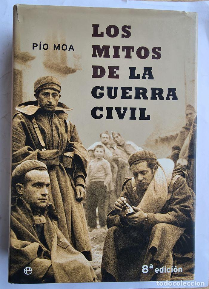 Libros: LOS MITOS DE LA GUERRA CIVIL - P&iacute;o Moa Rodr&iacute;guez - Foto 1