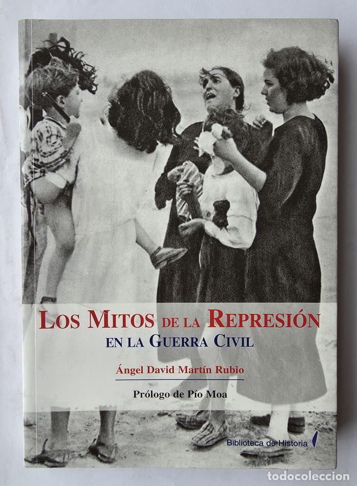 Livres: LOS MITOS DE LA REPRESI&Oacute;N EN LA GUERRA CIVIL - &Aacute;ngel David Mart&iacute;n Rubio