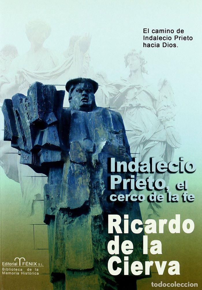 Livres: INDALECIO PRIETO, EL CERCO DE LA FE - Ricardo de la Cierva