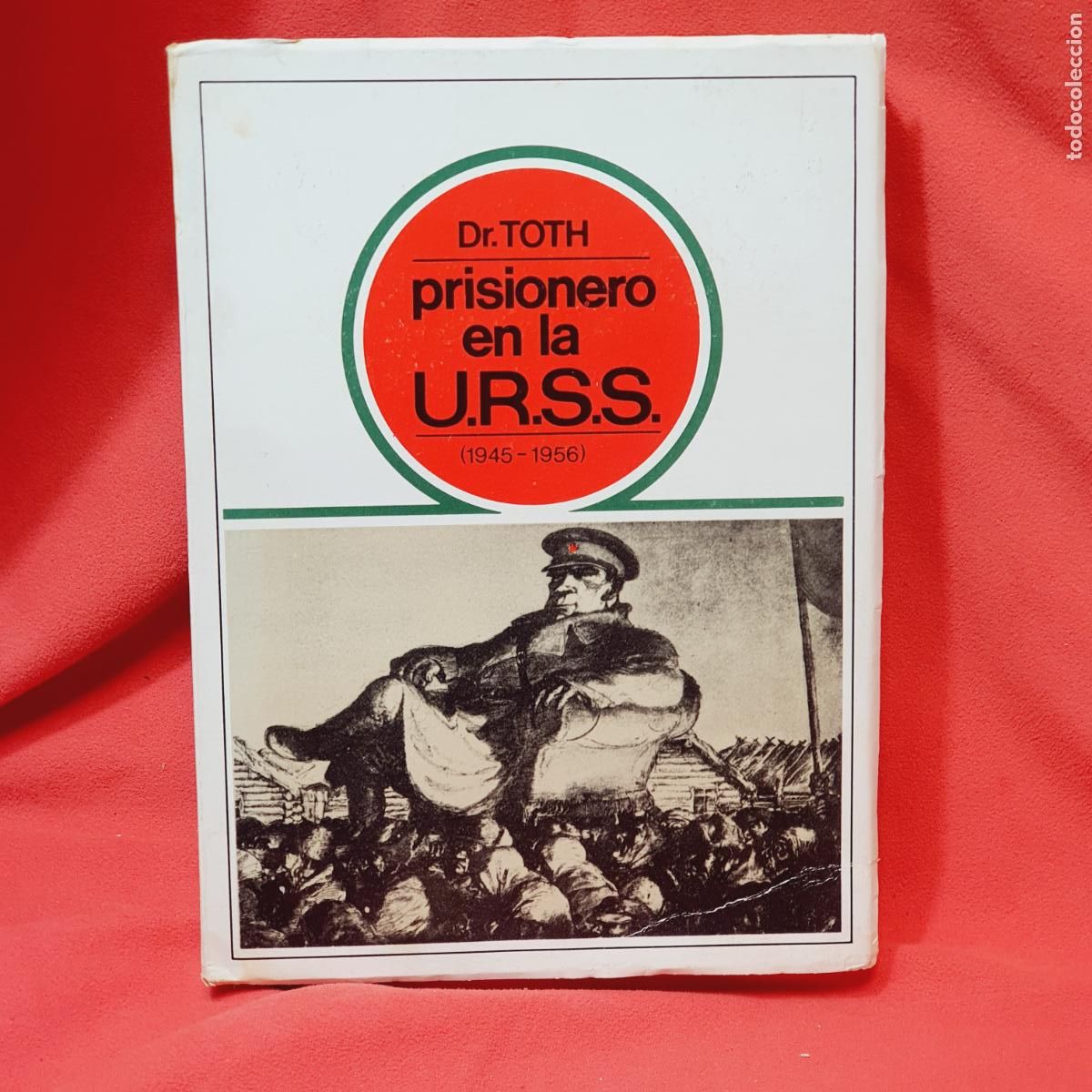 Livres: LIBRO-PRISIONERO EN LA U.R.S.S.-DR.TOTH-1945/1956-1972-FUERZA NUEVA-BUEN ESTADO-VER FOTOGRAFIAS.