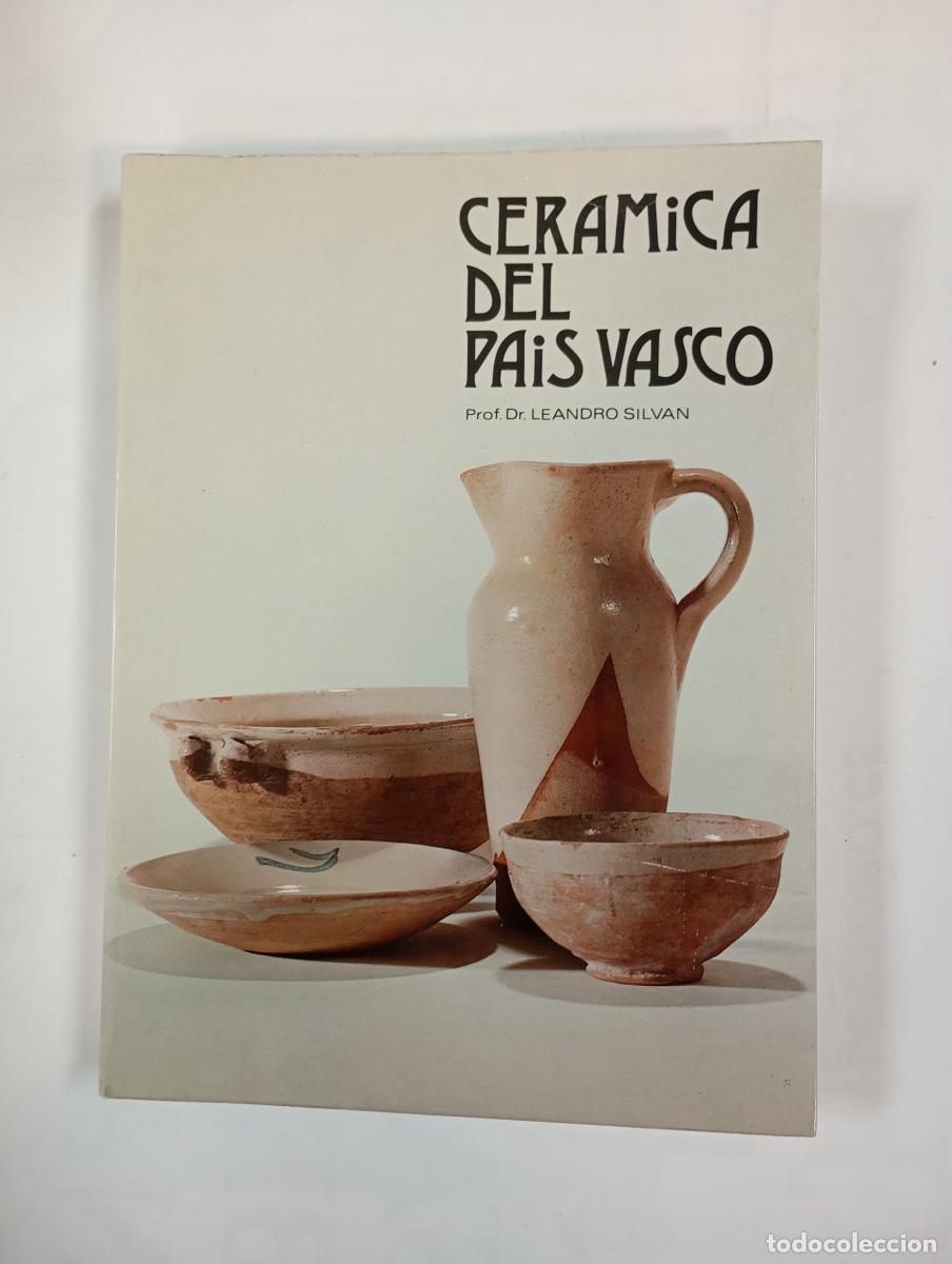 Libros: Cer&aacute;mica del Pa&iacute;s Vasco. - Leandro Silvan. TDK685 - Foto 1
