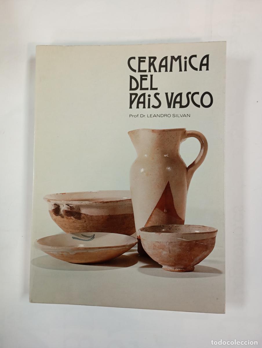 Libros: Cer&aacute;mica del Pa&iacute;s Vasco. - Leandro Silvan. TDK685 - Foto 1