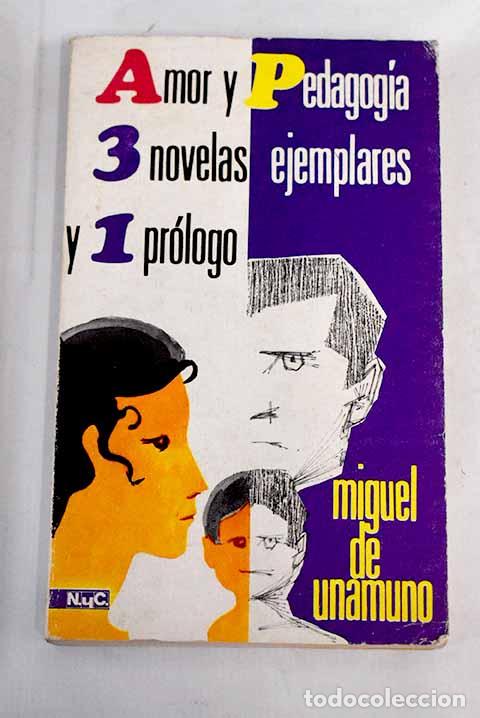 Libros: Amor y pedagog&iacute;a ; Tres novelas ejemplares y un pr&oacute;logo.- Unamuno, Miguel de
