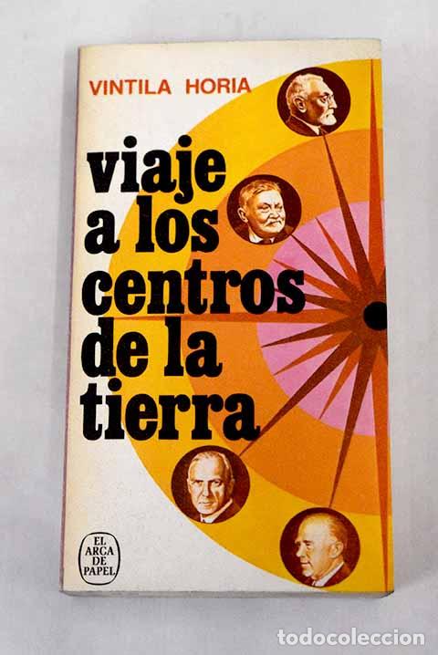 Libros: Viaje a los centros de la tierra: Encuesta sobre el estado actual del pensamiento.- Horia, Vintila