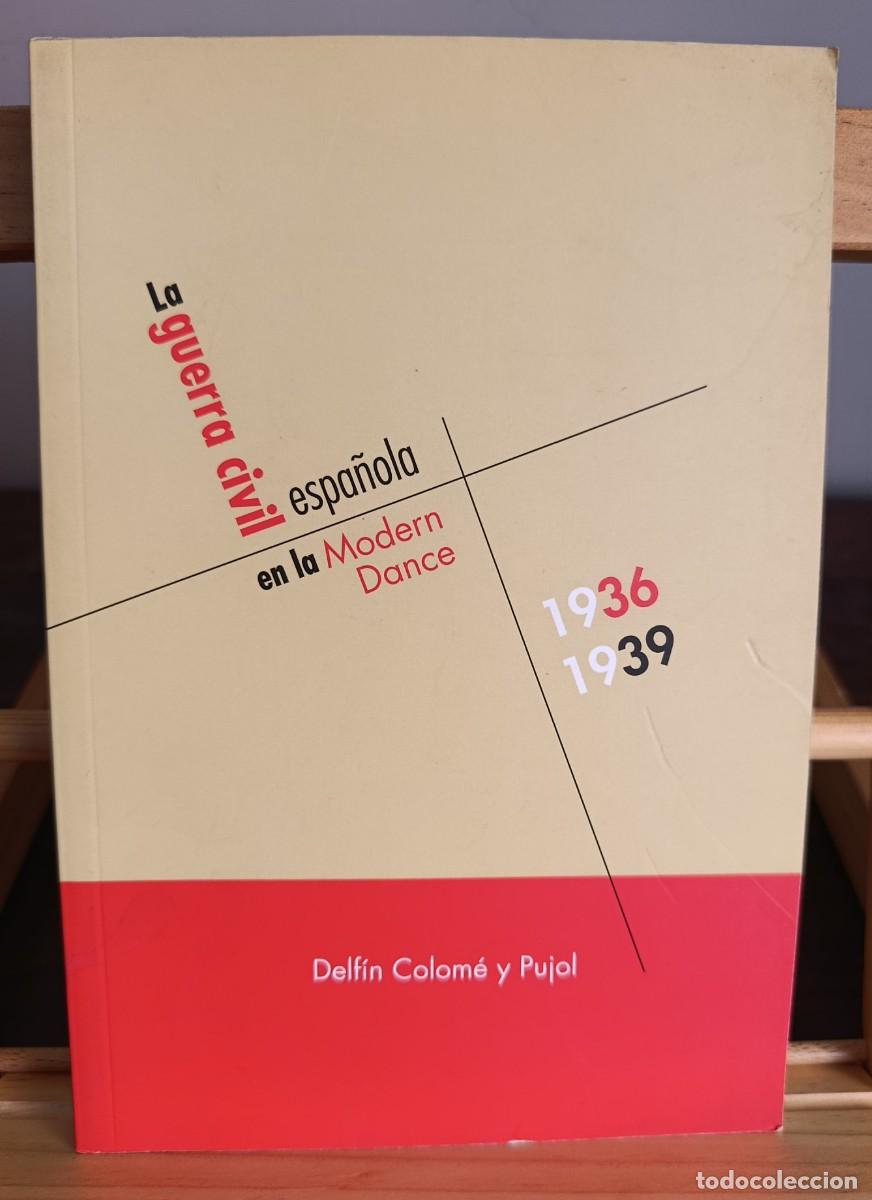 Libri di seconda mano: La Guerra civil Espa&ntilde;ola en la Modern Dance.. centro documentaci&oacute;n m&uacute;sica y danza baile moderno