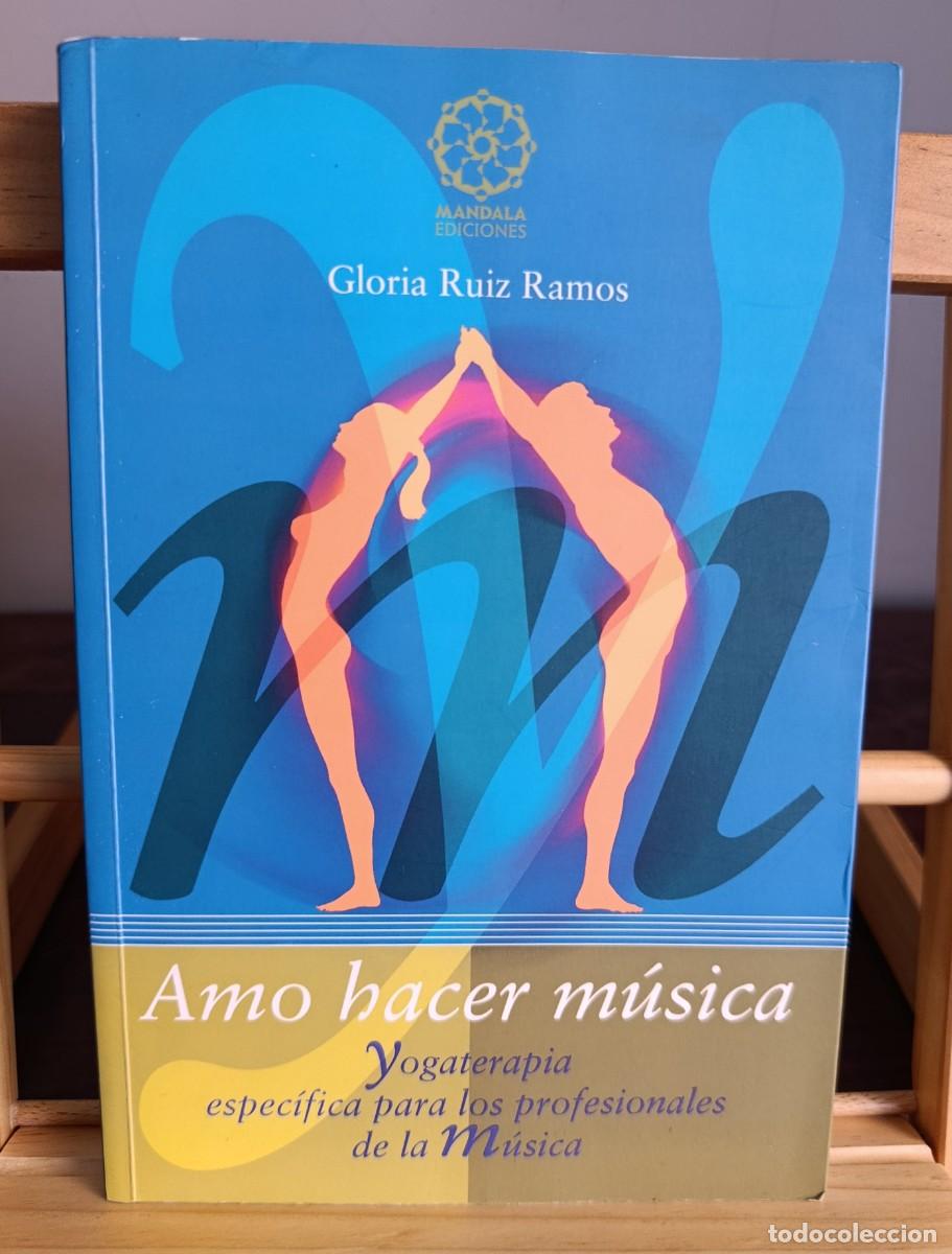 Libri di seconda mano: AMO HACER M&Uacute;SICA. YOGATERAPIA ESPEC&Iacute;FICA PARA LOS PROFESIONALES DE LA M&Uacute;SICA - Gloria Ruiz Ramos