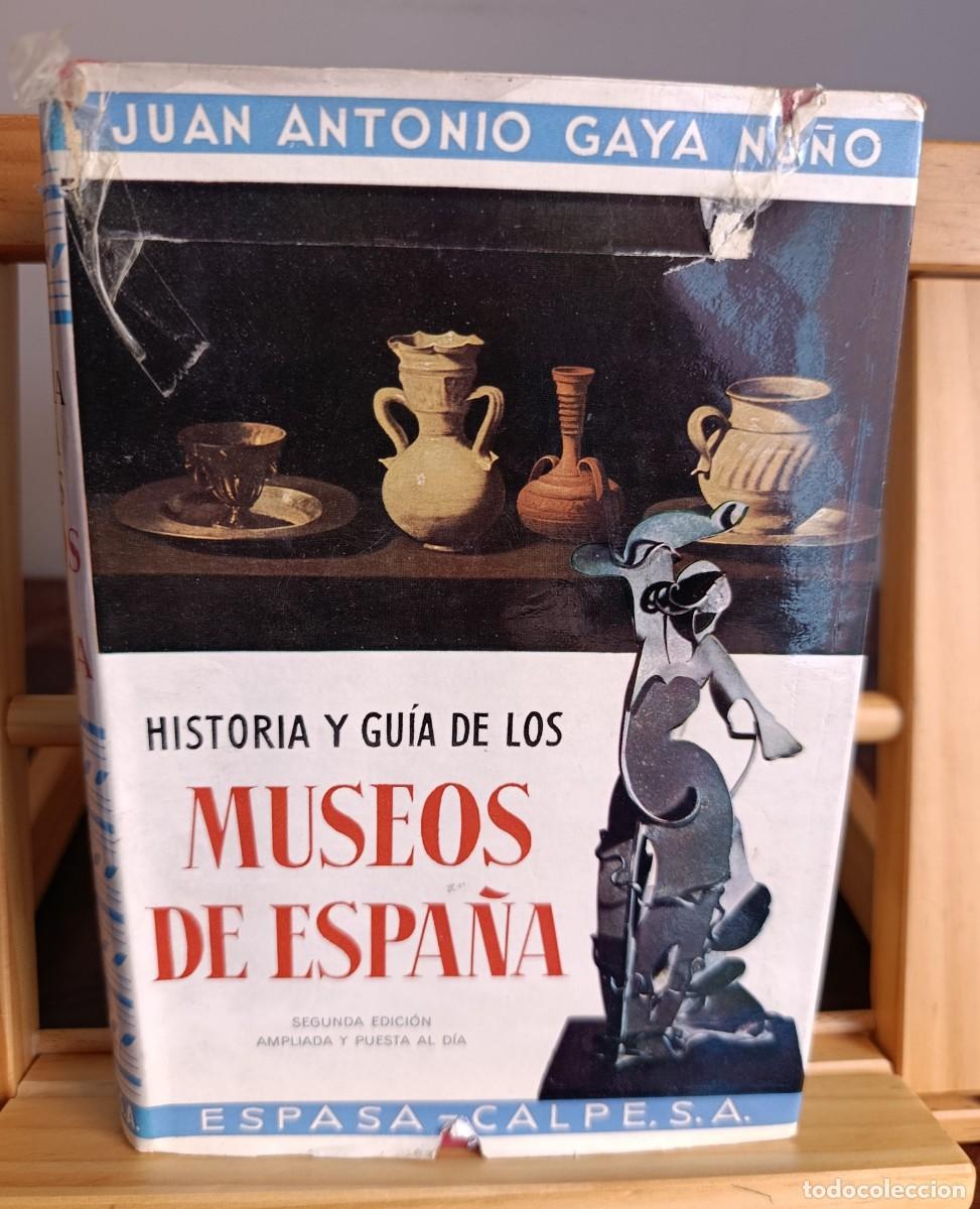 Libri di seconda mano: Historia y guia de los museos de Espa&ntilde;a.- Gaya Nu&ntilde;o, Juan Antonio