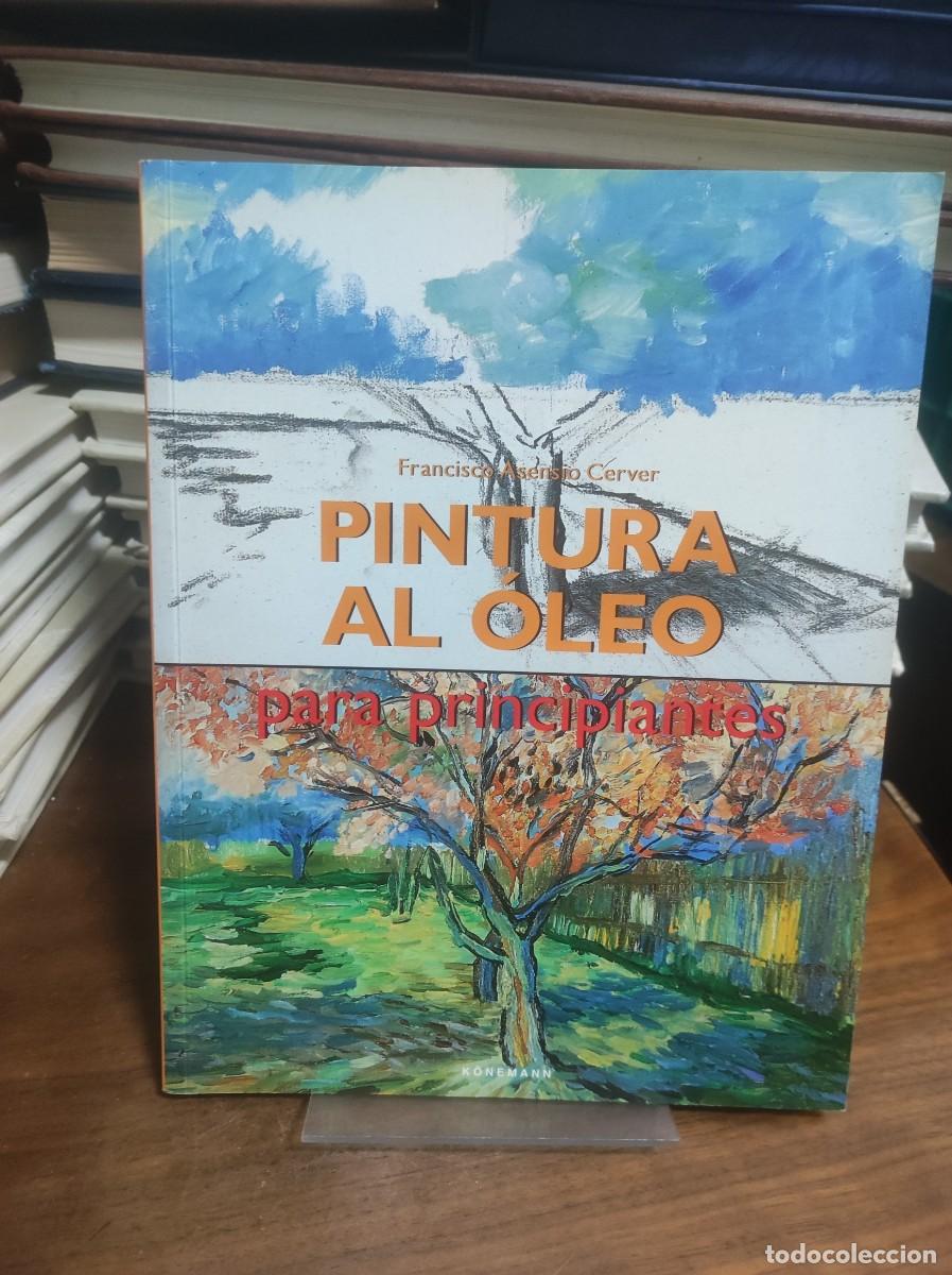 books: Pintura al &oacute;leo para principiantes Francisco Asensio Cerver K&ouml;nemann