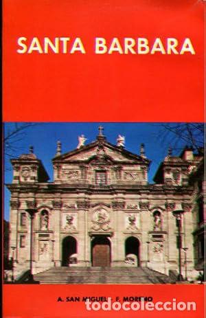 Libros: SANTA BARBARA - Antonio San Miguel San Miguel, Francisco Moreno Chicharro
