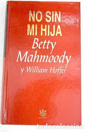 B&uuml;cher: No sin mi hija - Betty Mahmoody y William Hoffer