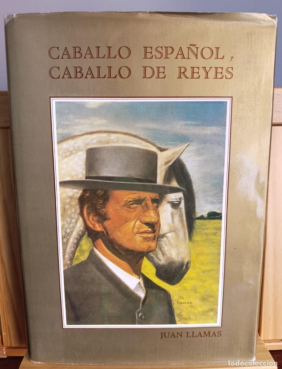 Libros: LLAMAS, Juan - Caballo espa&ntilde;ol, caballo de reyes. - Foto 1