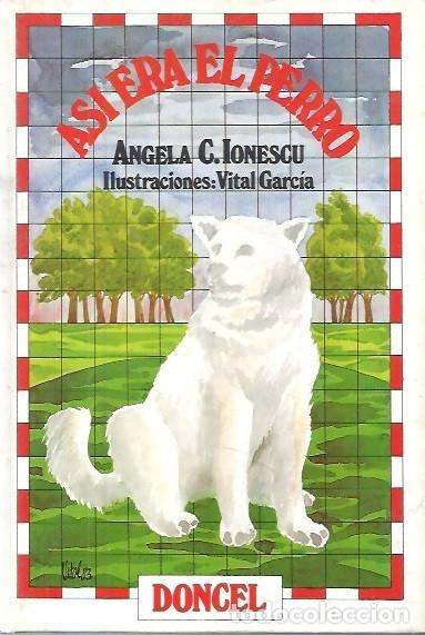 Libros: ASI ERA EL PERRO ANGELA C IONESCU DONCEL - Foto 1