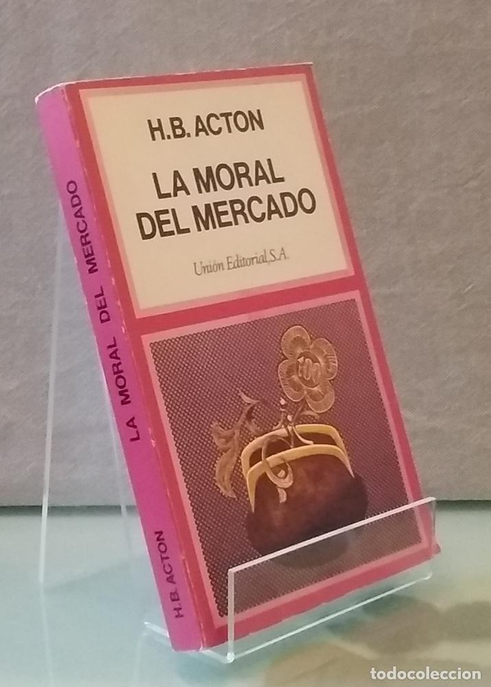 Libros: La moral del mercado - H. B. Acton - Foto 1