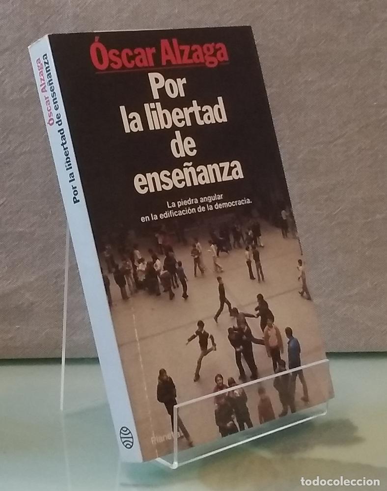 Libros: Por la libertad de ense&ntilde;anza. La piedra angular en la edificaci&oacute;n de la democracia - &Oacute;scar Alzaga - Foto 1