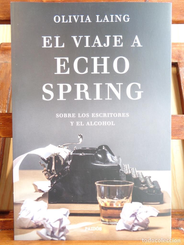Libros: EL VIAJE A ECHO SPRING. Sobre los escritores y el alcohol. - OLIVIA LAING - Foto 1