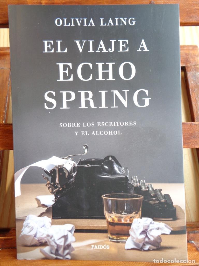Libros: EL VIAJE A ECHO SPRING. Sobre los escritores y el alcohol. - OLIVIA LAING - Foto 1