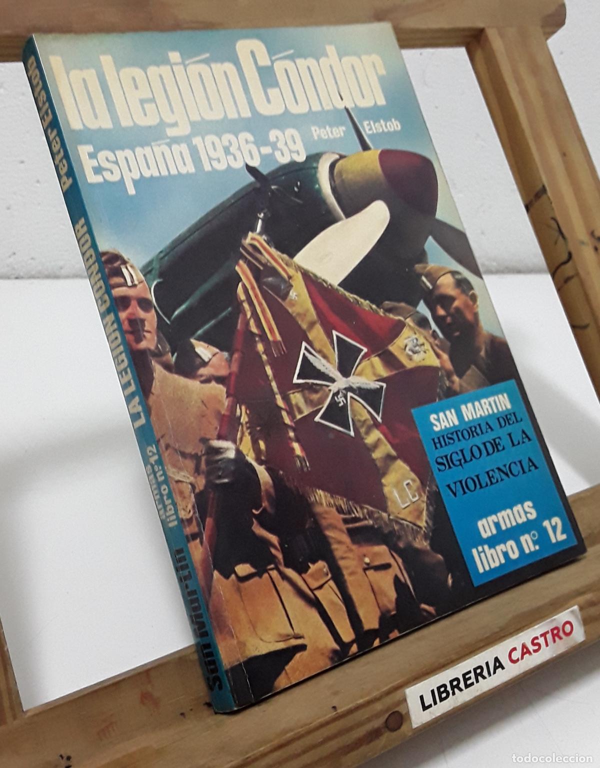 Libros: La Legi&oacute;n C&oacute;ndor. Espa&ntilde;a 1936-39 - Peter Elstob. - Foto 1