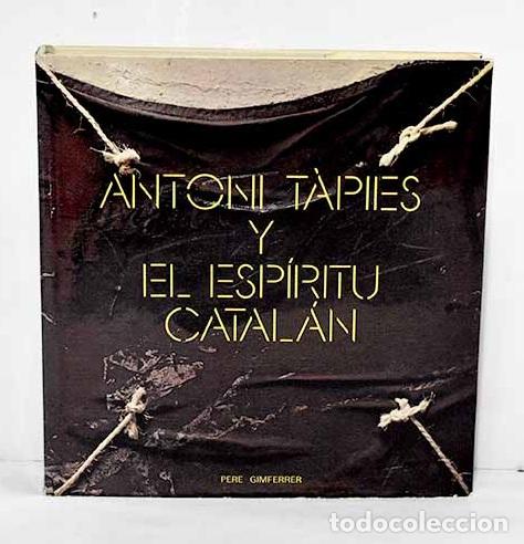 Libros: Antoni Tapi&eacute;s y el esp&iacute;ritu catal&aacute;n.- Tapies, Antoni - Foto 1
