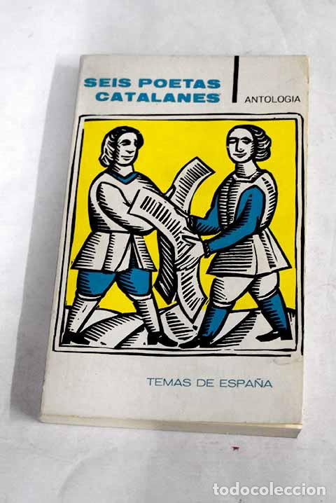 Libros: Seis poetas catalanes: Josep Carner, Carles Riba, Joan Salvat- Papasseit, J.V. Foix, Pere Quart