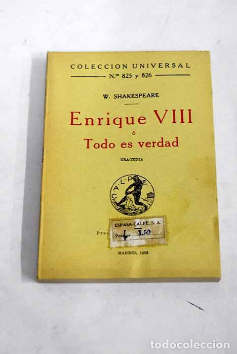 Libros: Enrique VIII o Todo es verdad: tragedia.- Shakespeare, William