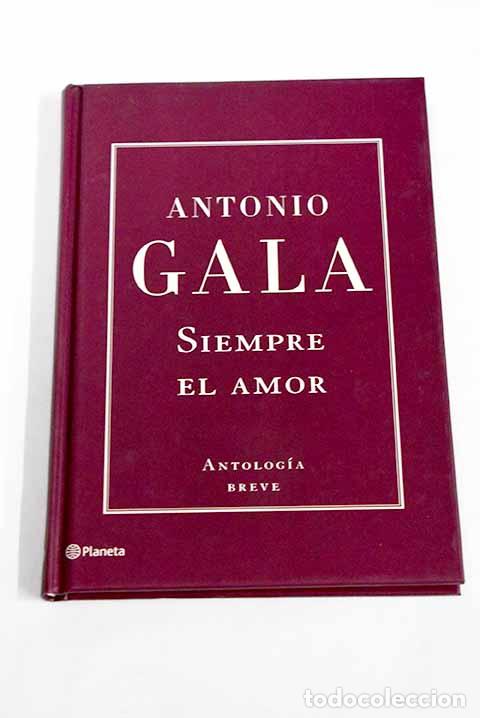 Libros: Siempre el amor: Gala, Antonio.- Gala, Antonio