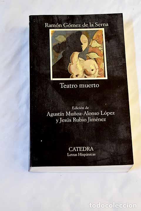 Libros: Teatro muerto: (antolog&iacute;a).- G&oacute;mez de la Serna, Ram&oacute;n