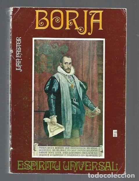 B&uuml;cher: BORJA. ESPIRITU UNIVERSAL. BREVE BIOGRAFIA DE SAN FRANCISCO DE BORJA 1510-1572 - PASTOR GOMEZ, JUAN