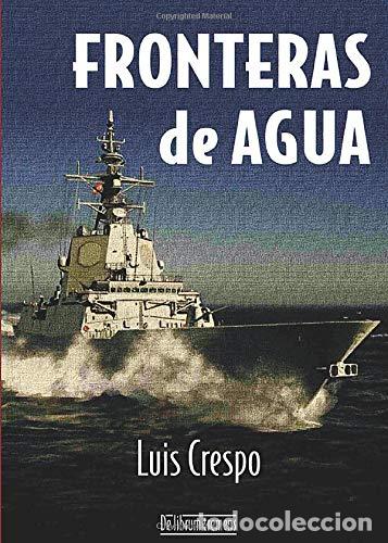 Libros: FRONTERAS DE AGUA - CRESPO MARTINEZ, LUIS - Foto 1