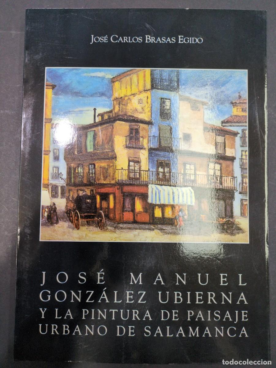 Livres: Brasas Egido, Jos&eacute; Carlos - Jos&eacute; Manuel Gonz&aacute;lez Ubierna y la pintura de paisaje urbano de Salamanca