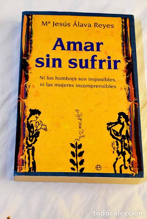 Libros: Amar sin sufrir: ni los hombres son imposibles, ni las mujeres incomprensibles