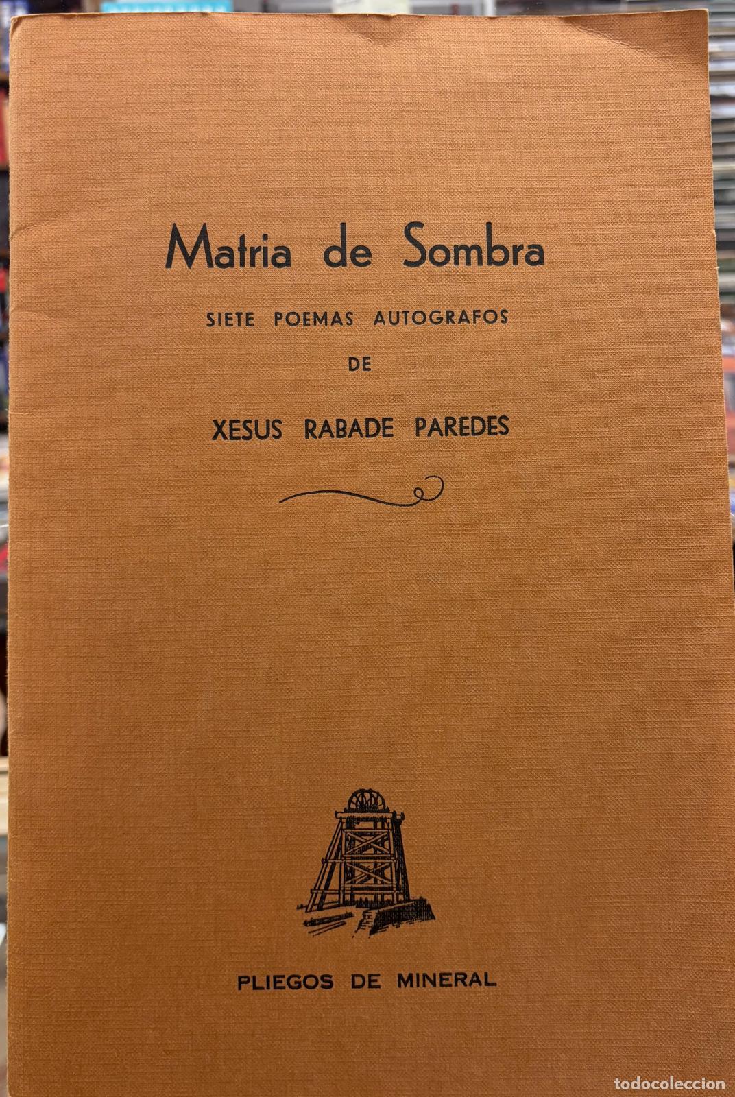 Libros: MATRIA DE SOMBRA. SIETE POEMAS AUT&Oacute;GRAFOS - RABADE PAREDES, XES&Uacute;S