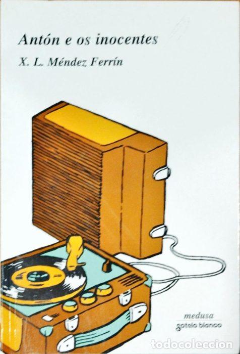 Libros: Ant&oacute;n e os inocentes ( Libro en Gallego ) - M&Eacute;NDEZ FERR&Iacute;N, XL - Foto 1