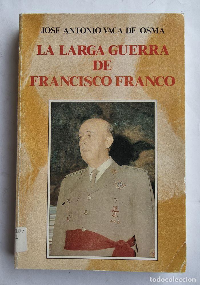 B&uuml;cher: LA LARGA GUERRA DE FRANCISCO FRANCO - Jos&eacute; Antonio Vaca De Osma