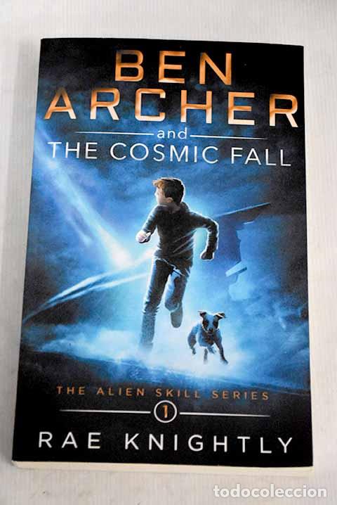 Libros: Ben Archer and the cosmic fall.- Knightly, Rae