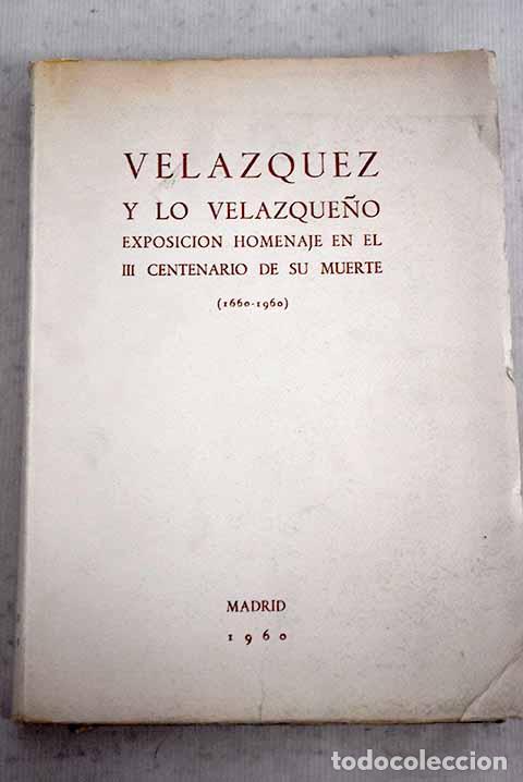 Libros: Vel&aacute;zquez y lo velazque&ntilde;o.- Vel&aacute;zquez, Diego