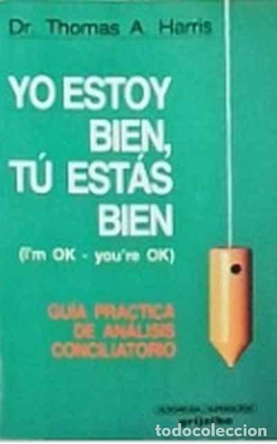 Libros: Yo estoy bien, t&uacute; est&aacute;s bien - Thomas A. Harris - Foto 1