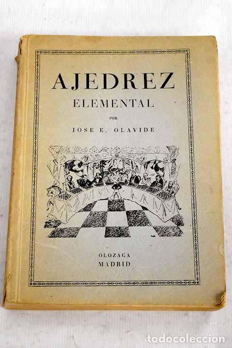 Libros: Ajedrez elemental: Olavide, Jos&eacute; E..- Olavide, Jos&eacute; E.