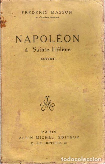 Livres: Napol&eacute;on &agrave; Sainte- H&eacute;l&egrave;ne (1815-1821) - Masson, Fr&eacute;d&eacute;ric