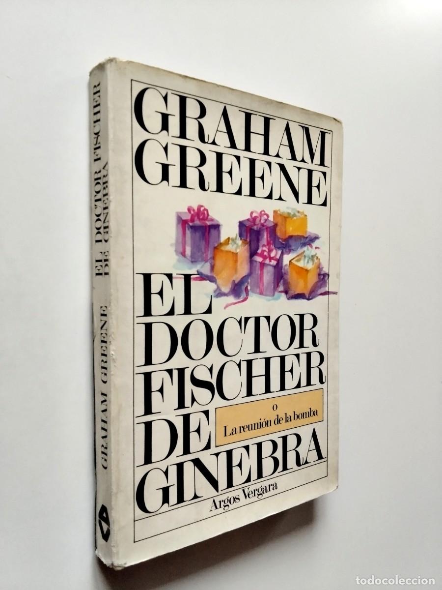 Libros: Graham Greene - El doctor Fischer de Ginebra o La reuni&oacute;n de la bomba